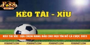 Kèo Tài Xỉu - Lựa Chọn Hàng Đầu Cho Mọi Tín Đồ Cá Cược 2025